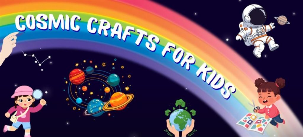 Cosmic Crafts For Kids
