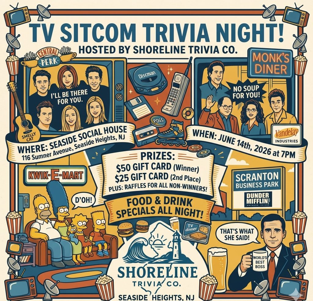 Colorful retro-style flyer for a “TV Sitcom Trivia Night” hosted by Shoreline Trivia Co. The design features illustrated references to popular sitcoms including Friends, Seinfeld, The Simpsons, and The Office, along with 1990s pop culture items like a Discman, flip phone, rollerblades, floppy disks, and Pogs. The flyer includes parody-style signs and quotes such as “Central Perk,” “Monk’s Diner,” “No Soup For You!,” “D’OH!,” “That’s What She Said!,” and “World’s Best Boss.” Shoreline Trivia Co. branding and a coastal lighthouse logo appear at the bottom center.