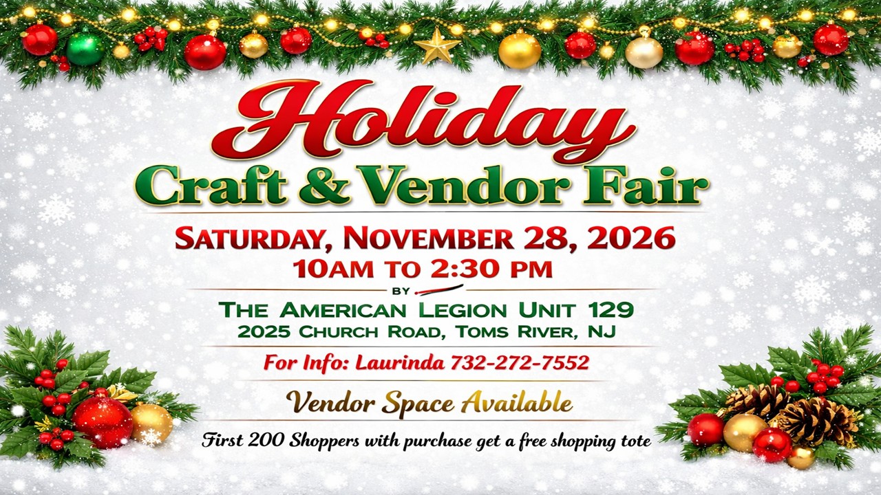 A festive holiday flyer advertising the Holiday Craft & Vendor Fair on Saturday, November 28, 2026, from 10 a.m. to 2:30 p.m. The event is hosted by American Legion Unit 129 at 2025 Church Road in Toms River, New Jersey. Vendor spaces are available. The first 200 shoppers who make a purchase will receive a free shopping tote. For more information, contact Laurinda at 732-272-7552. The flyer features a snowy white background decorated with evergreen garland, glowing Christmas lights, red and gold ornaments, pinecones, and holiday greenery.