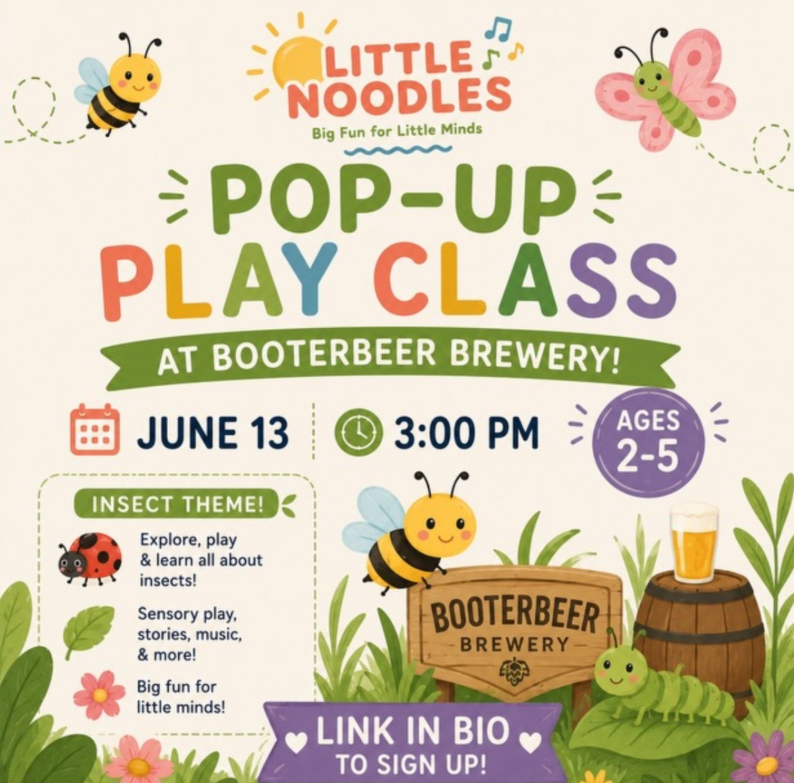 Little Noodles pop up play class flyer with graphic of bumble bees, butterflies, caterpillar, a ladybug and beer in a glass sitting on a barrel