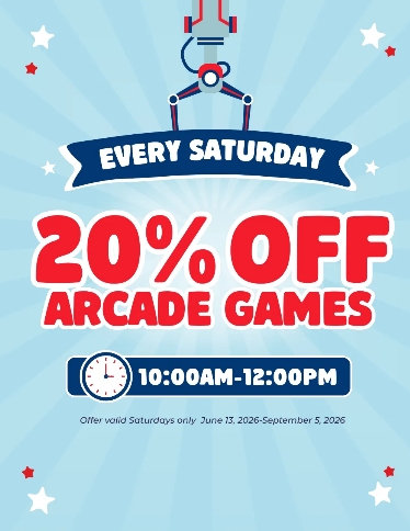 Super Saturdays - 20% Off Arcade Games Join us every Saturday in the arcade for 20% off arcade games from 10:00am-12:00pm. (Offer only valid on Saturdays – ends September 5, 2026).
