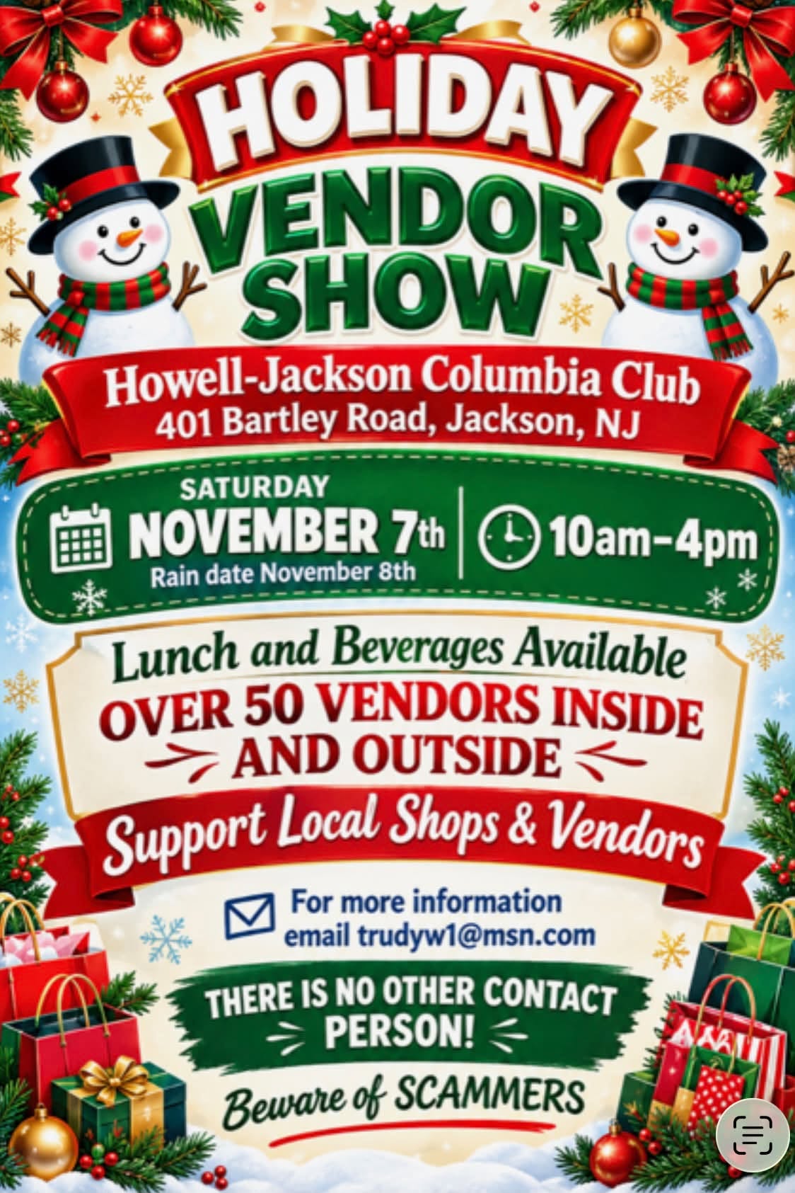 Holiday Vendor Show flyer for Saturday, November 7, from 10 a.m. to 4 p.m., with a rain date of November 8, at the Howell-Jackson Columbia Club, 401 Bartley Road, Jackson, NJ. The event features more than 50 vendors selling items both indoors and outdoors. Lunch and beverages will be available for purchase. Visitors are encouraged to support local shops and vendors. For more information, email trud yw1@msn.com (trudyw1@msn.com). The flyer warns that there is no other contact person and advises attendees to beware of scammers. The festive design features red and green lettering, two snowmen wearing scarves and top hats, Christmas trees, ornaments, snowflakes, ribbons, and holiday gift bags.