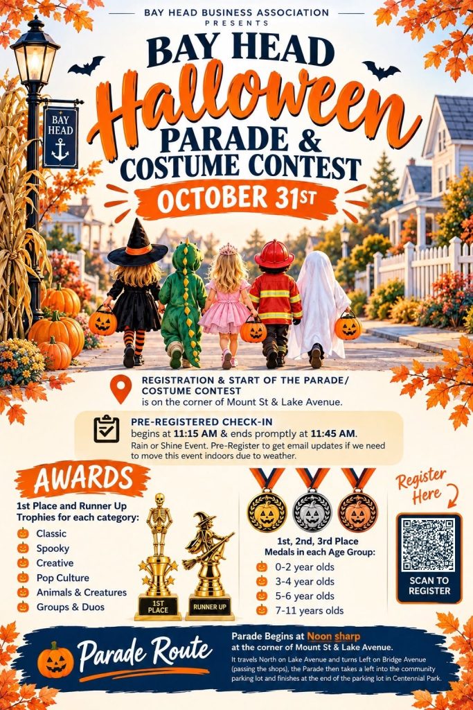 Flyer for the Bay Head Halloween Parade and Costume Contest on October 31, presented by the Bay Head Business Association. Registration and parade start at the corner of Mount Street and Lake Avenue. Pre-registered check-in is from 11:15 a.m. to 11:45 a.m. The rain-or-shine event may move indoors due to weather, with email updates available for those who pre-register. Awards include first-place and runner-up trophies in Classic, Spooky, Creative, Pop Culture, Animals and Creatures, and Groups and Duos categories. First-, second-, and third-place medals are awarded in age groups 0–2, 3–4, 5–6, and 7–11. A QR code is provided to register. The parade begins at noon, travels north on Lake Avenue, turns left onto Bridge Avenue, then turns left into the community parking lot and finishes at the end of the lot in Centennial Park. The flyer features autumn leaves, pumpkins, a lamppost, and children in Halloween costumes walking down a decorated neighborhood street.