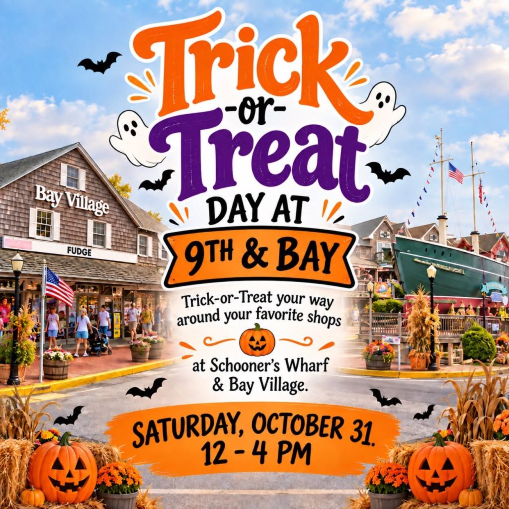 A Halloween-themed flyer advertising “Trick-or-Treat Day at 9th & Bay” at Schooner’s Wharf and Bay Village. The flyer features waterfront shops decorated with pumpkins, autumn flowers, bats, and friendly ghosts. The event is scheduled for Saturday, October 31, from 12–4 p.m., inviting visitors to trick-or-treat at their favorite shops.