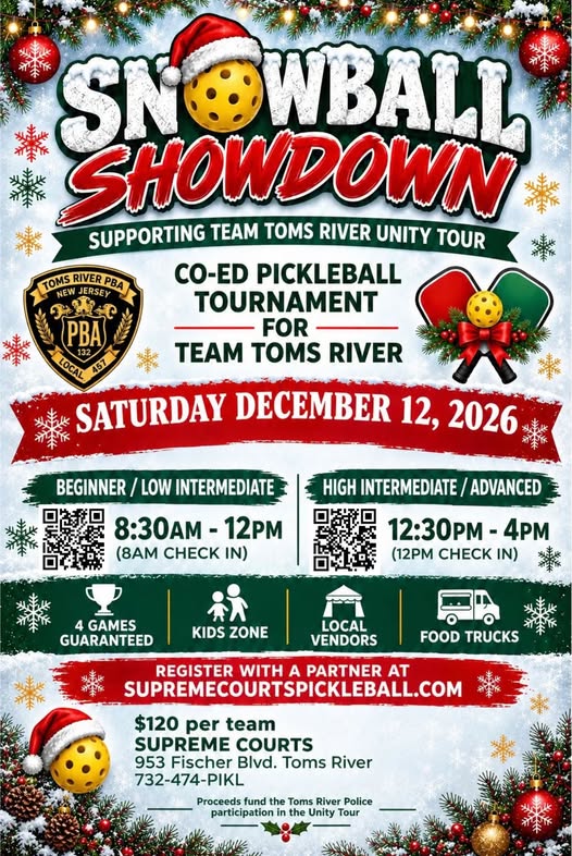 Flyer for the “Snowball Showdown,” a co-ed pickleball tournament supporting Team Toms River Unity Tour, hosted by Toms River PBA Local 137. The event takes place Saturday, December 12, 2026, at Supreme Courts, 953 Fischer Boulevard, Toms River, NJ. Beginner/low intermediate play runs from 8:30 a.m. to 12 p.m., with an 8 a.m. check-in. High intermediate/advanced play runs from 12:30 to 4 p.m., with a 12 p.m. check-in. Registration costs $120 per team, and each team is guaranteed four games. The event also features a kids’ zone, local vendors, and food trucks. Register with a partner at SupremeCourtPickleball.com. Proceeds fund the Toms River Police participation in the Unity Tour. The flyer features festive holiday decorations, snowflakes, ornaments, and pickleballs wearing Santa hats.