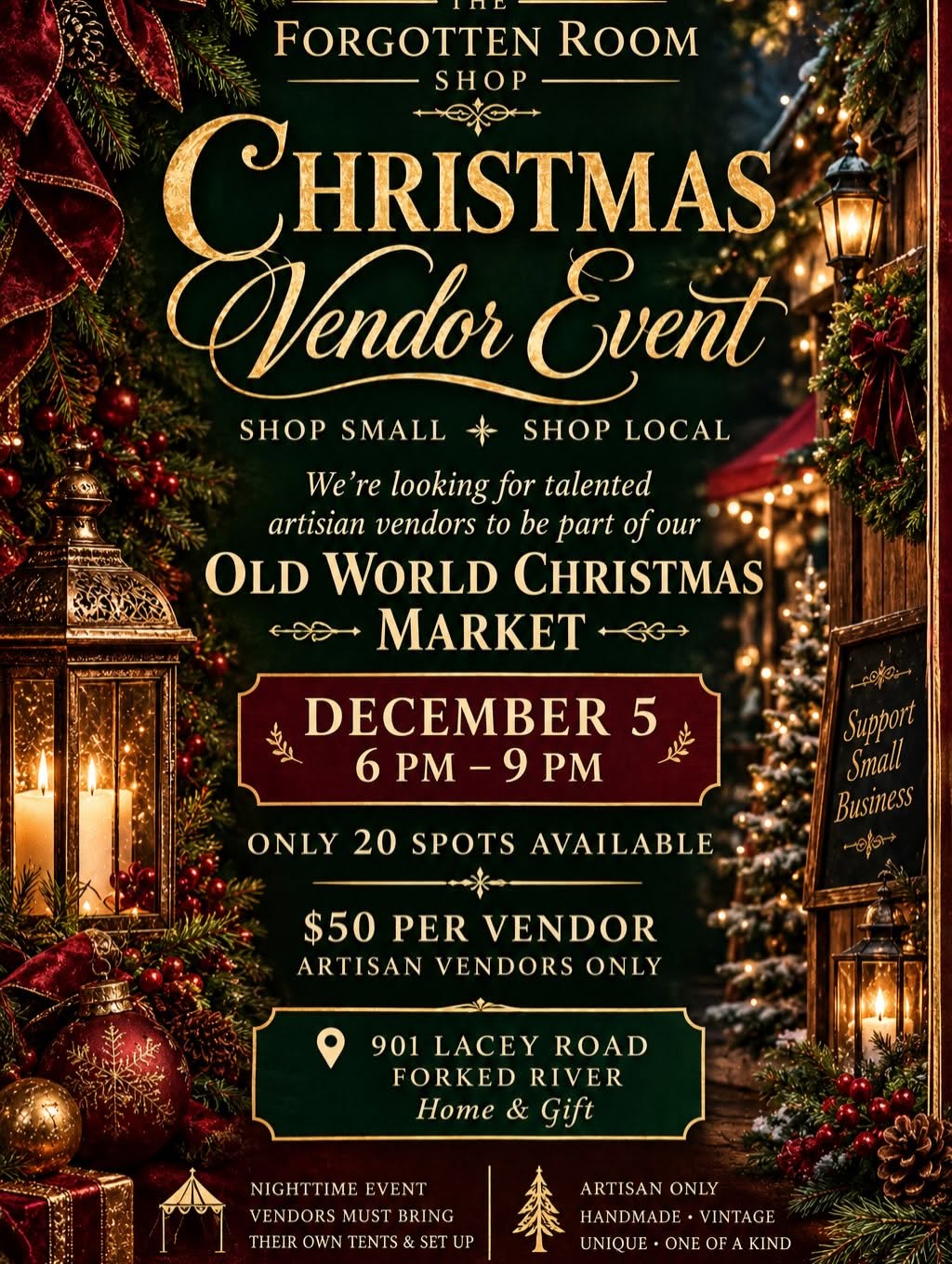 Flyer advertising The Forgotten Room Shop’s Christmas Vendor Event and Old World Christmas Market on December 5 from 6 p.m. to 9 p.m. at 901 Lacey Road, Forked River. The event is seeking artisan vendors, with only 20 spots available at $50 per vendor. Vendors must bring their own tents and set up. Handmade, vintage, unique, and one-of-a-kind items are encouraged. The flyer features an elegant Christmas theme with evergreen branches, red ribbons, ornaments, glowing lanterns, candles, and warm golden lights against a dark green and burgundy background.