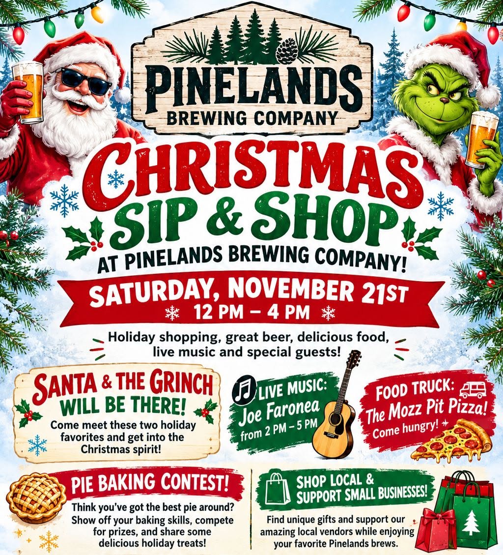 Flyer for the Christmas Sip & Shop at Pinelands Brewing Company on Saturday, November 21, 2026, from 12 p.m. to 4 p.m. The event features holiday shopping, beer, food, live music, and special guests. Visitors can meet Santa and the Grinch, enjoy live music by Joe Faronea from 2 p.m. to 5 p.m., and purchase pizza from The Mozz Pit Pizza food truck. A pie baking contest invites participants to showcase their baking skills and compete for prizes. Attendees can also shop with local vendors and support small businesses. The festive holiday-themed flyer features Santa, the Grinch, Christmas lights, snowflakes, evergreen branches, and holiday decorations.