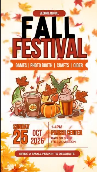 A colorful fall-themed flyer advertising the Second Annual Fall Festival on Sunday, October 25, 2026, from 1–4 p.m. at the Parish Center. The flyer features autumn leaves, pumpkins, and illustrated mugs of hot chocolate and cider. Activities include games, a photo booth, crafts, and cider. Admission is free, rain or shine. Attendees are encouraged to bring a small pumpkin to decorate.